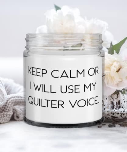 Eşsiz Quilter Hediyeleri, Sakin Ol yoksa Quilter Sesimi Kullanacağım, Arkadaşlarımdan Quilter Mum